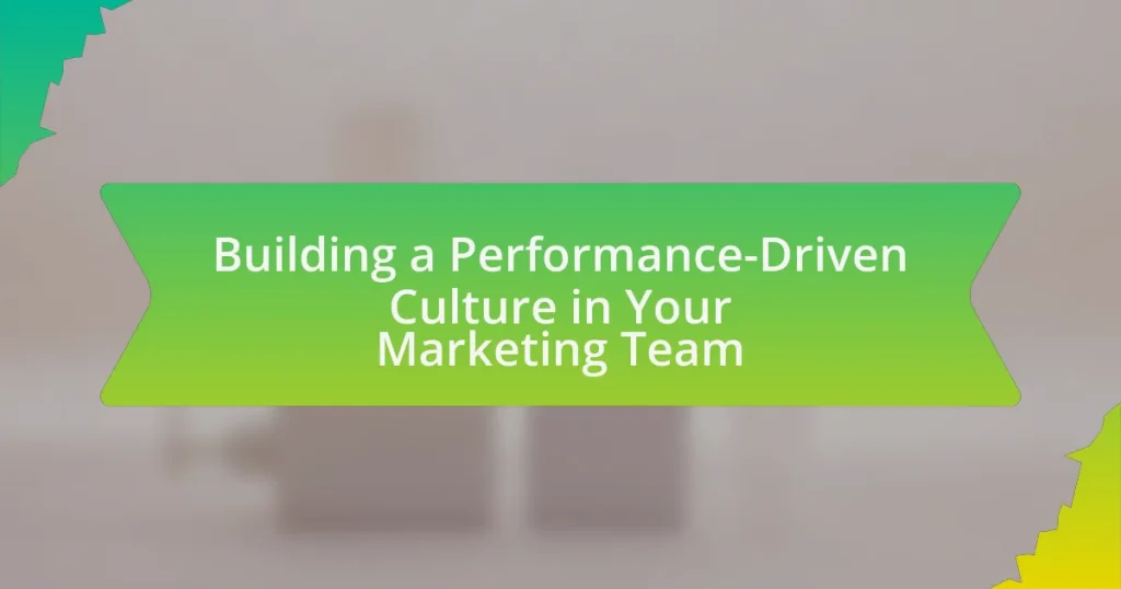 Building a Performance-Driven Culture in Your Marketing Team
