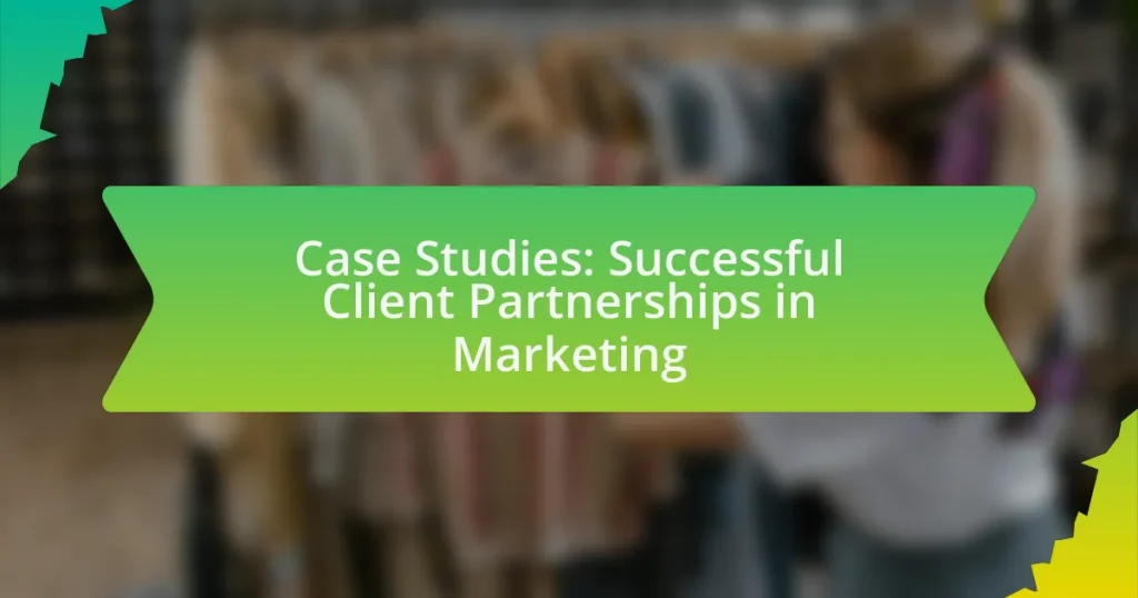 Case Studies: Successful Client Partnerships in Marketing