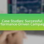 Case Studies: Successful Performance-Driven Campaigns