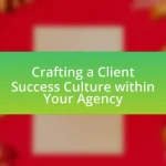 Crafting a Client Success Culture within Your Agency