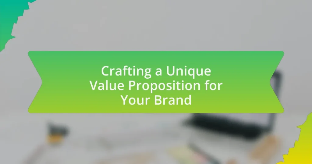 Crafting a Unique Value Proposition for Your Brand