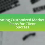 Creating Customized Marketing Plans for Client Success