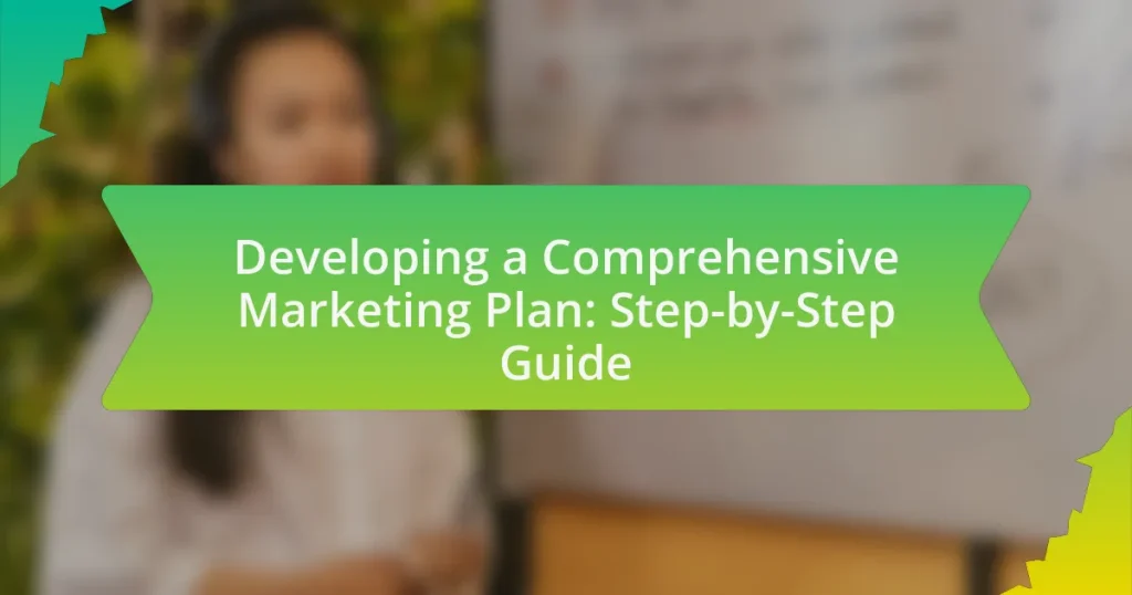 Developing a Comprehensive Marketing Plan: Step-by-Step Guide