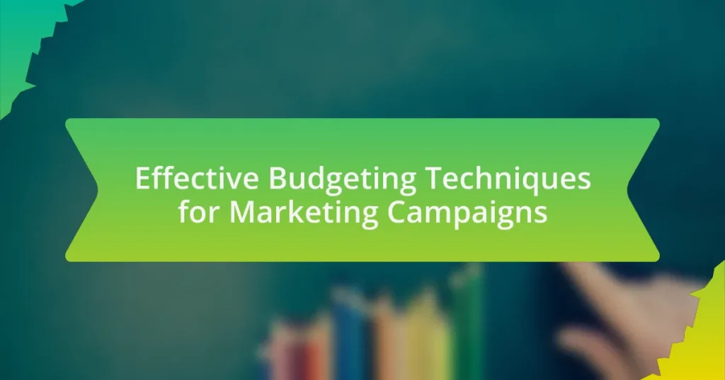 Effective Budgeting Techniques for Marketing Campaigns