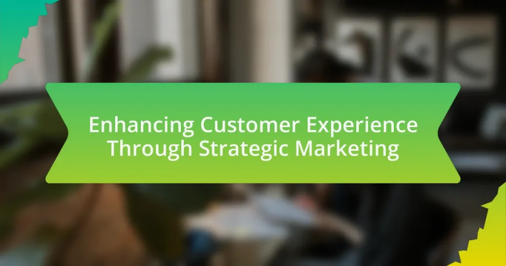 Enhancing Customer Experience Through Strategic Marketing