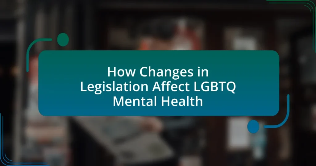 How Changes in Legislation Affect LGBTQ Mental Health