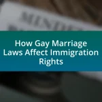 How Gay Marriage Laws Affect Immigration Rights