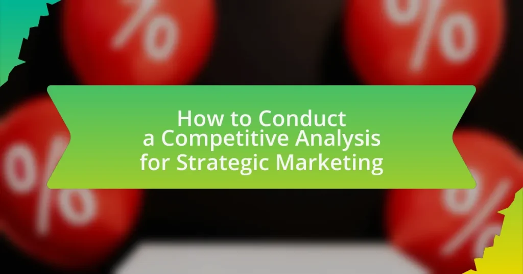How to Conduct a Competitive Analysis for Strategic Marketing