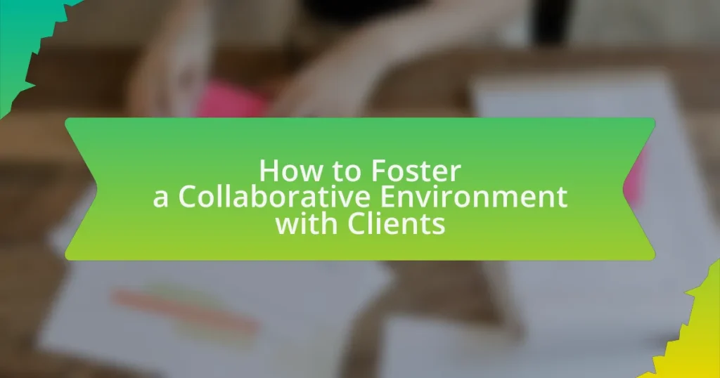 How to Foster a Collaborative Environment with Clients