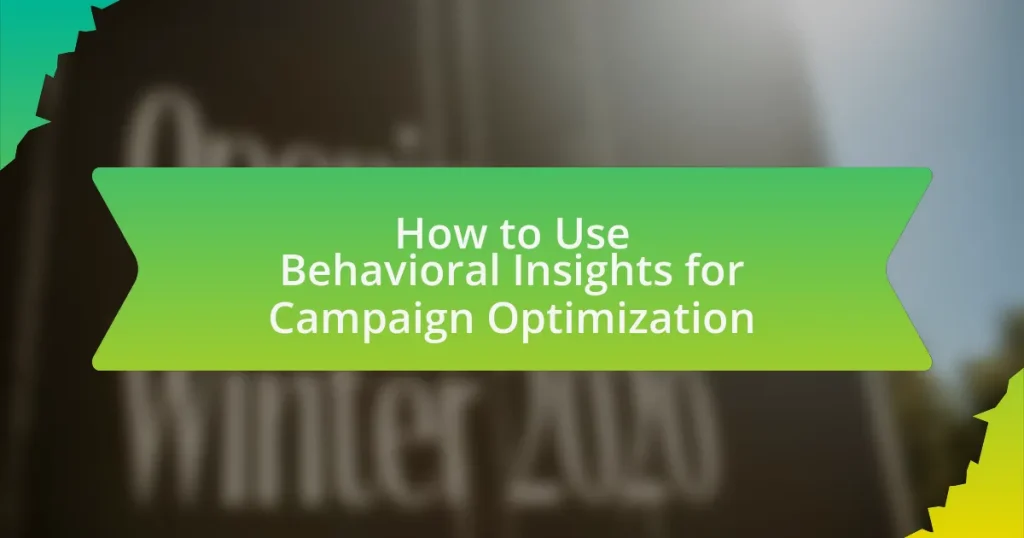 How to Use Behavioral Insights for Campaign Optimization