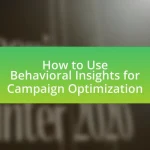 How to Use Behavioral Insights for Campaign Optimization