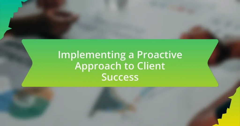 Implementing a Proactive Approach to Client Success