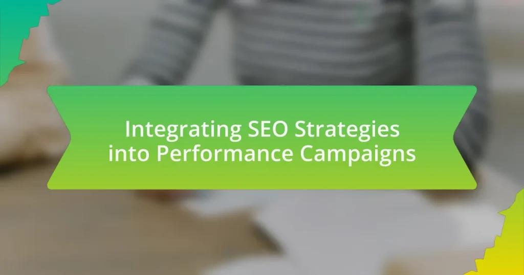 Integrating SEO Strategies into Performance Campaigns