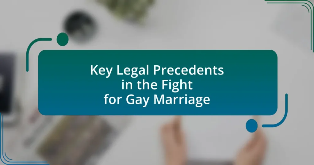 Key Legal Precedents in the Fight for Gay Marriage