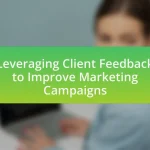 Leveraging Client Feedback to Improve Marketing Campaigns