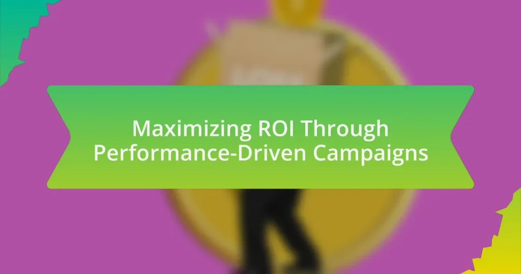 Maximizing ROI Through Performance-Driven Campaigns