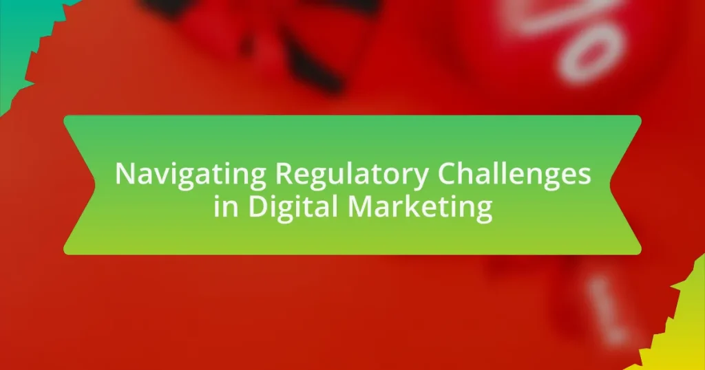 Navigating Regulatory Challenges in Digital Marketing