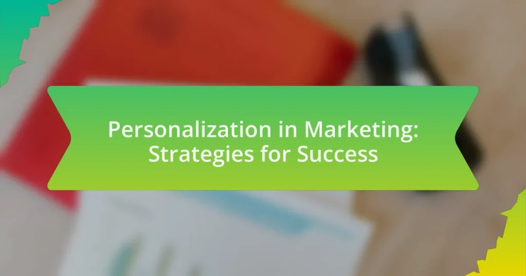 Personalization in Marketing: Strategies for Success