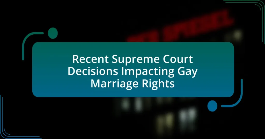 Recent Supreme Court Decisions Impacting Gay Marriage Rights
