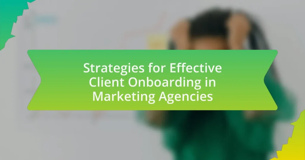 Strategies for Effective Client Onboarding in Marketing Agencies