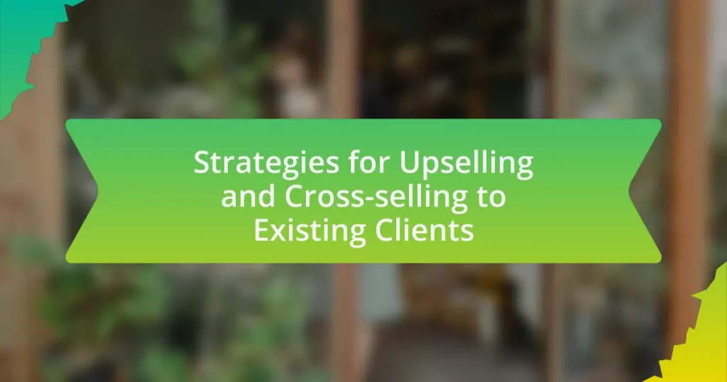 Strategies for Upselling and Cross-selling to Existing Clients