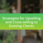 Strategies for Upselling and Cross-selling to Existing Clients