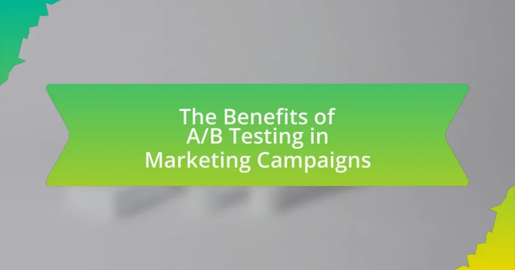The Benefits of A/B Testing in Marketing Campaigns