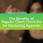 The Benefits of Regular Client Check-ins for Marketing Agencies