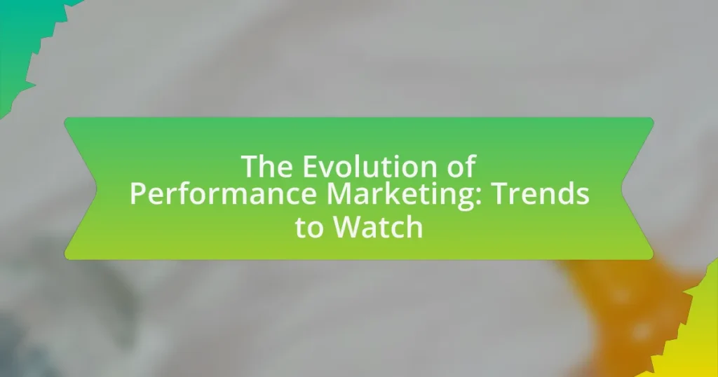 The Evolution of Performance Marketing: Trends to Watch