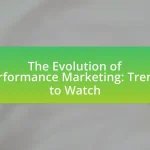 The Evolution of Performance Marketing: Trends to Watch