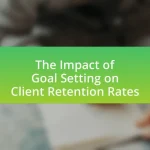 The Impact of Goal Setting on Client Retention Rates