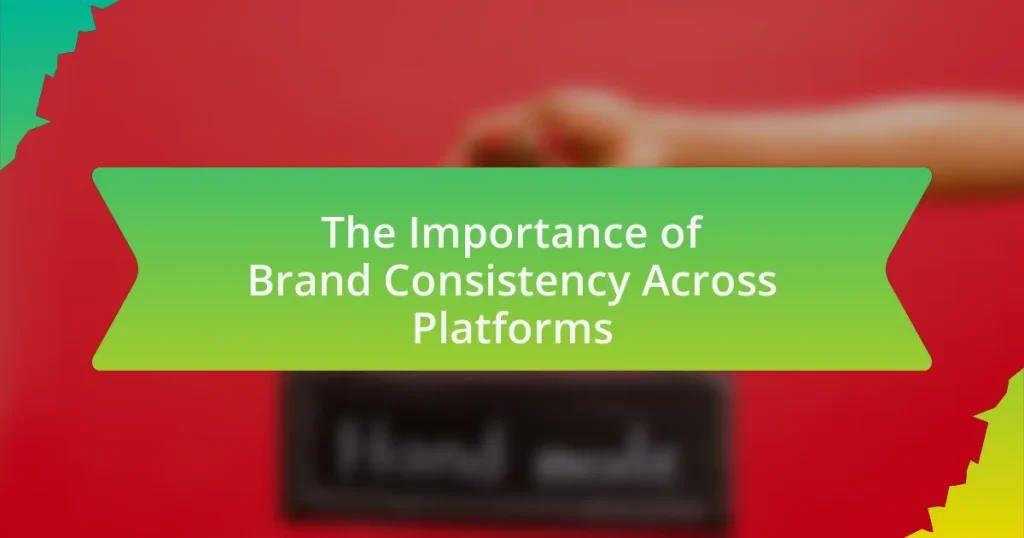 The Importance of Brand Consistency Across Platforms