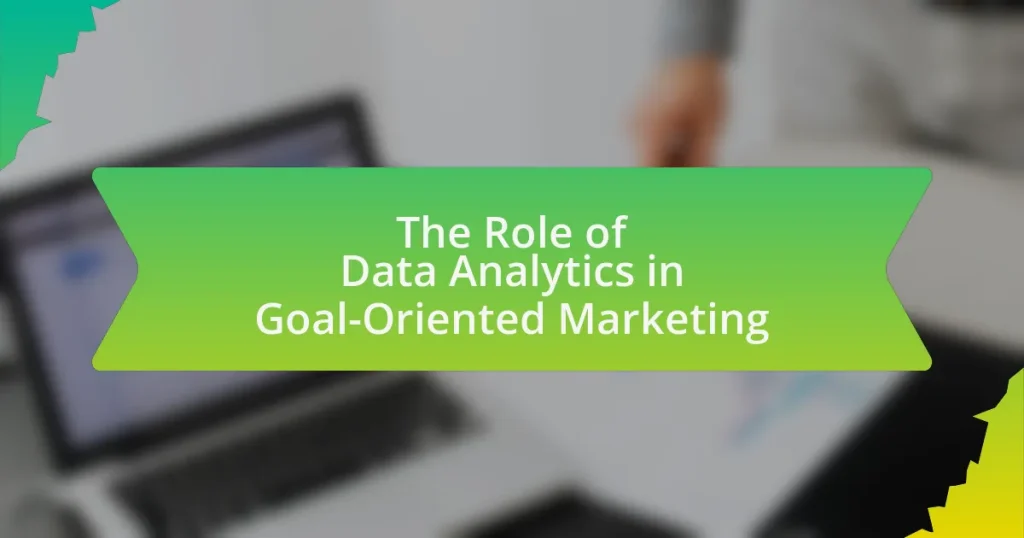 The Role of Data Analytics in Goal-Oriented Marketing