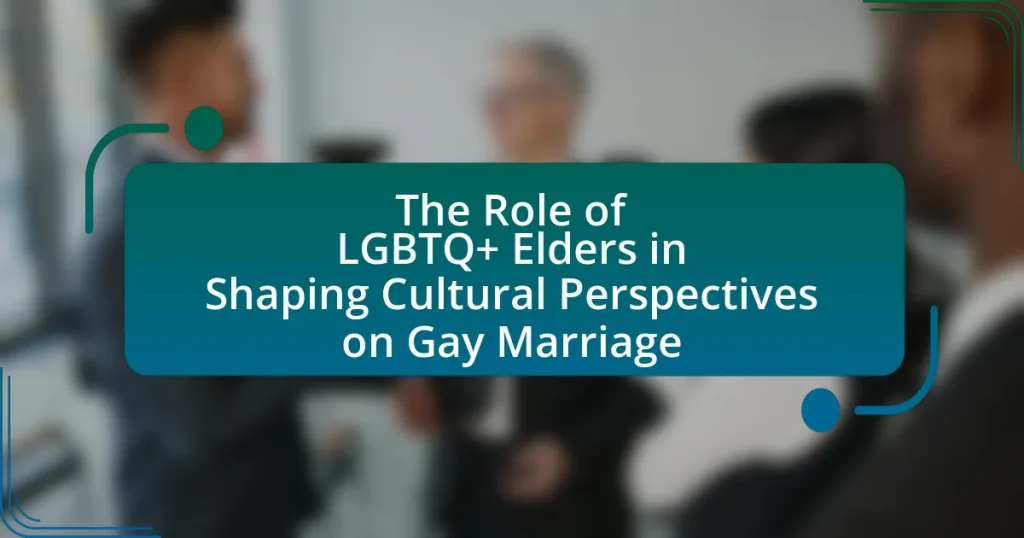 The Role of LGBTQ+ Elders in Shaping Cultural Perspectives on Gay Marriage