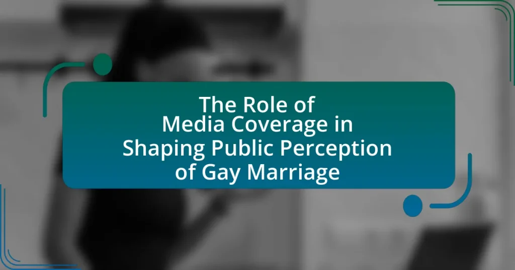 The Role of Media Coverage in Shaping Public Perception of Gay Marriage