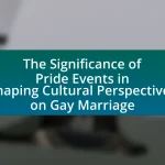 The Significance of Pride Events in Shaping Cultural Perspectives on Gay Marriage