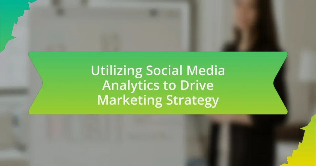 Utilizing Social Media Analytics to Drive Marketing Strategy