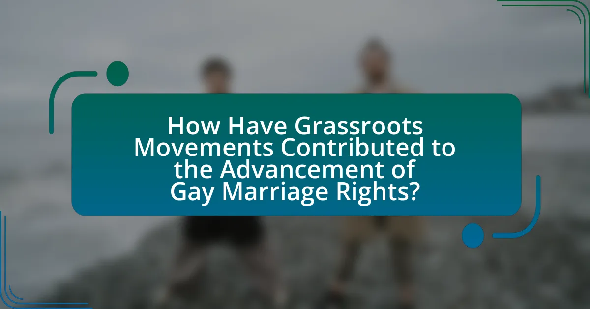 How Have Grassroots Movements Contributed to the Advancement of Gay Marriage Rights?