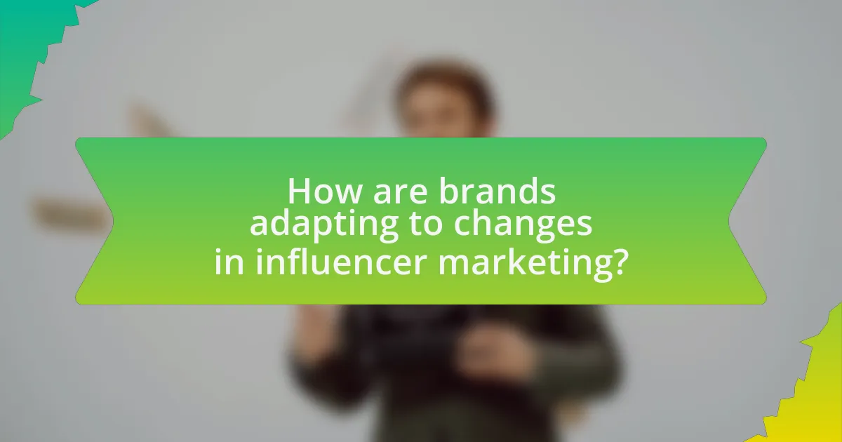 How are brands adapting to changes in influencer marketing?