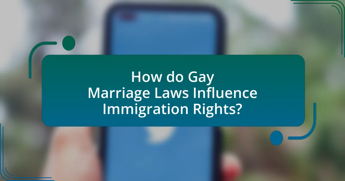 How do Gay Marriage Laws Influence Immigration Rights?