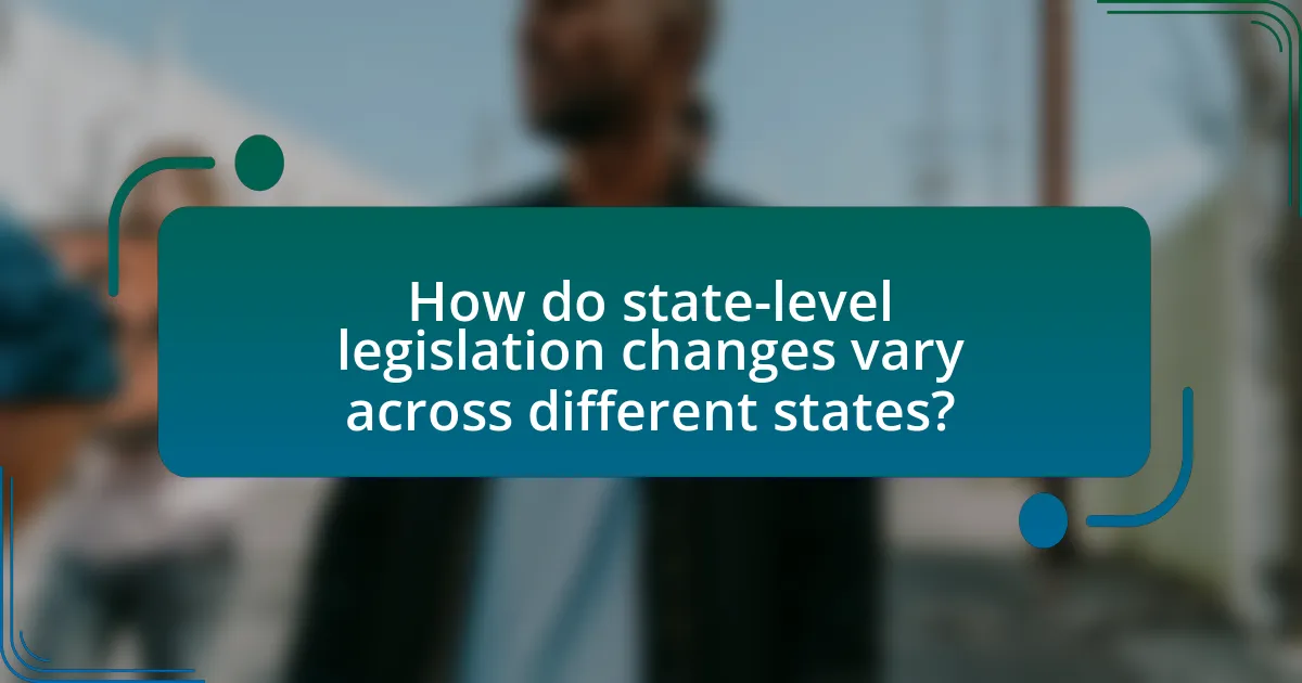 How do state-level legislation changes vary across different states?
