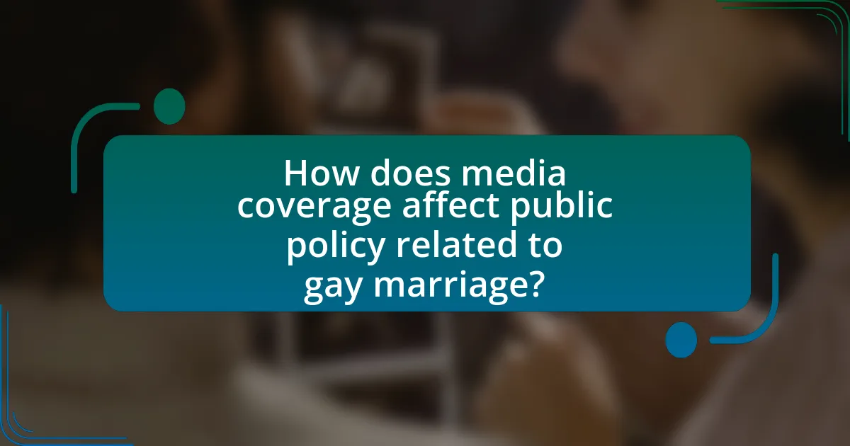 How does media coverage affect public policy related to gay marriage?
