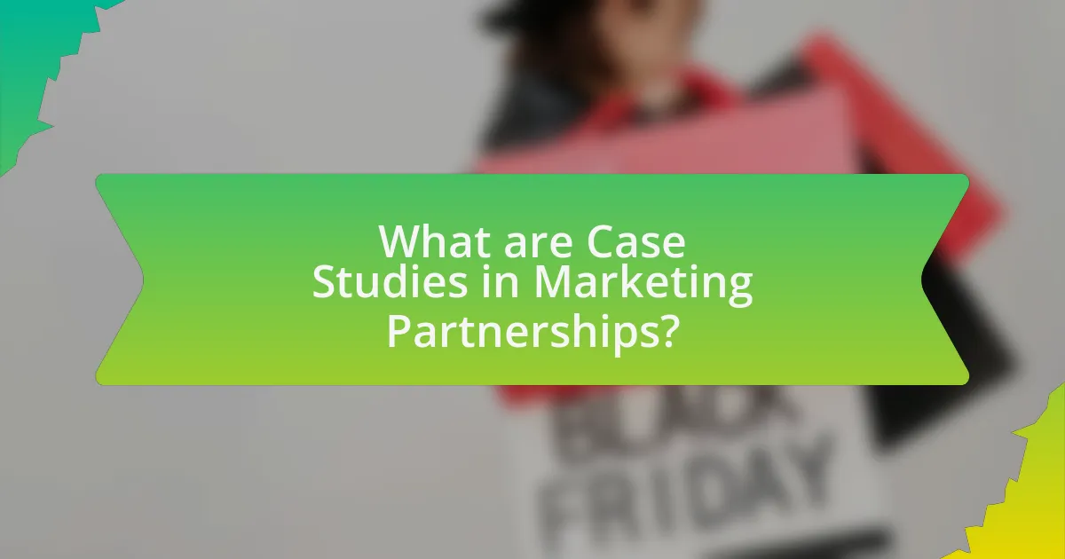 What are Case Studies in Marketing Partnerships?