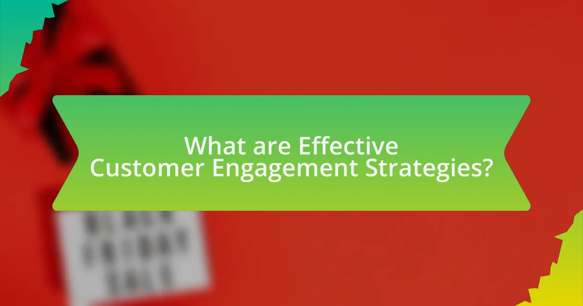 What are Effective Customer Engagement Strategies?