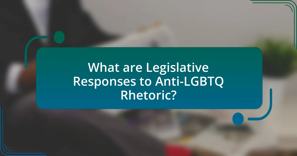 What are Legislative Responses to Anti-LGBTQ Rhetoric?