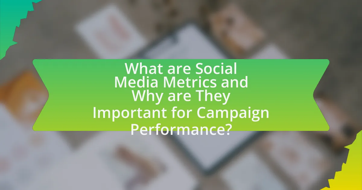 What are Social Media Metrics and Why are They Important for Campaign Performance?
