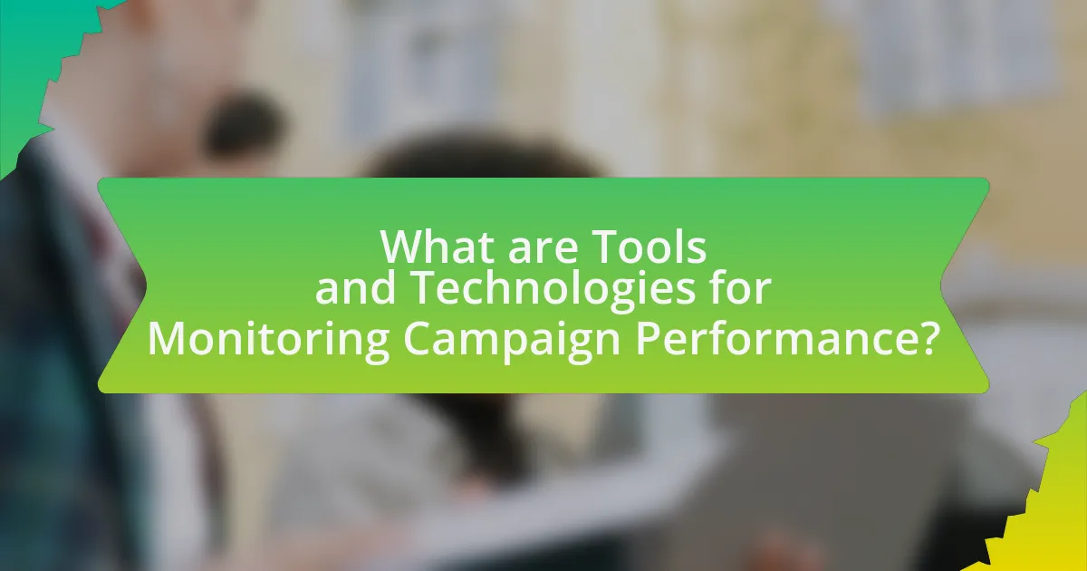 What are Tools and Technologies for Monitoring Campaign Performance?