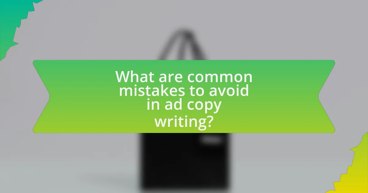 What are common mistakes to avoid in ad copy writing?