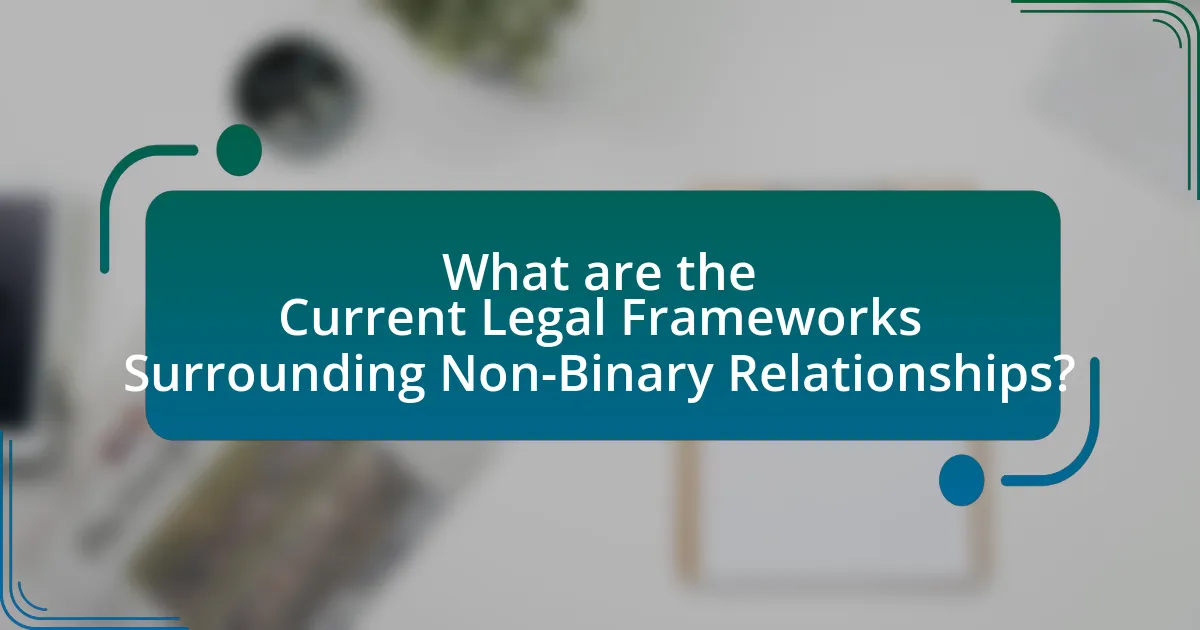 What are the Current Legal Frameworks Surrounding Non-Binary Relationships?