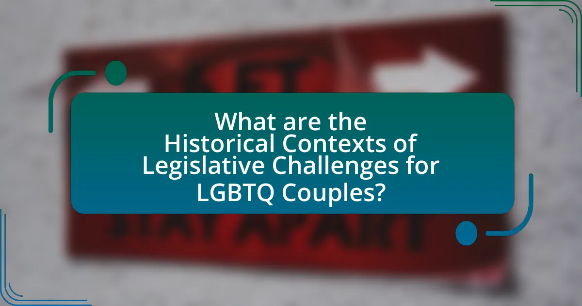 What are the Historical Contexts of Legislative Challenges for LGBTQ Couples?